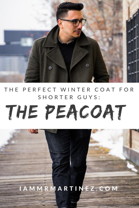 The Perfect Winter Coat for Shorter Men: The Peacoat | Essentials for Men This Winter