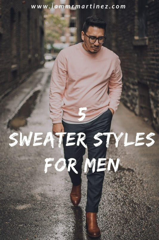 5 Sweater Styles Men Need In Their Wardrobe For Fall | Fall Sweater Must Haves For Men